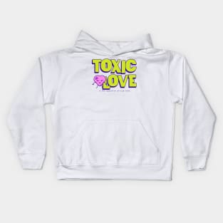 Toxic Love is the opposite of True Love Kids Hoodie